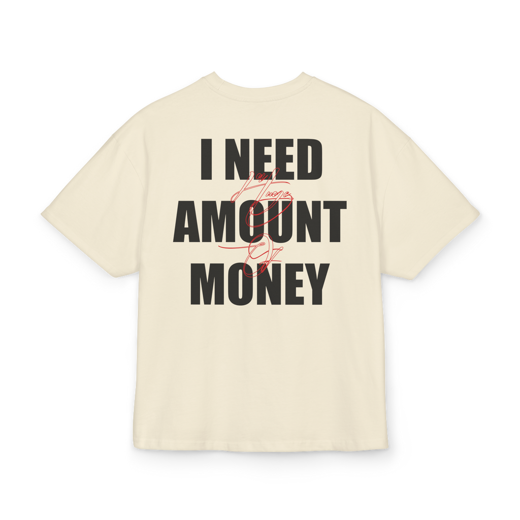 T-shirt-I Need A Huge Amount of Money