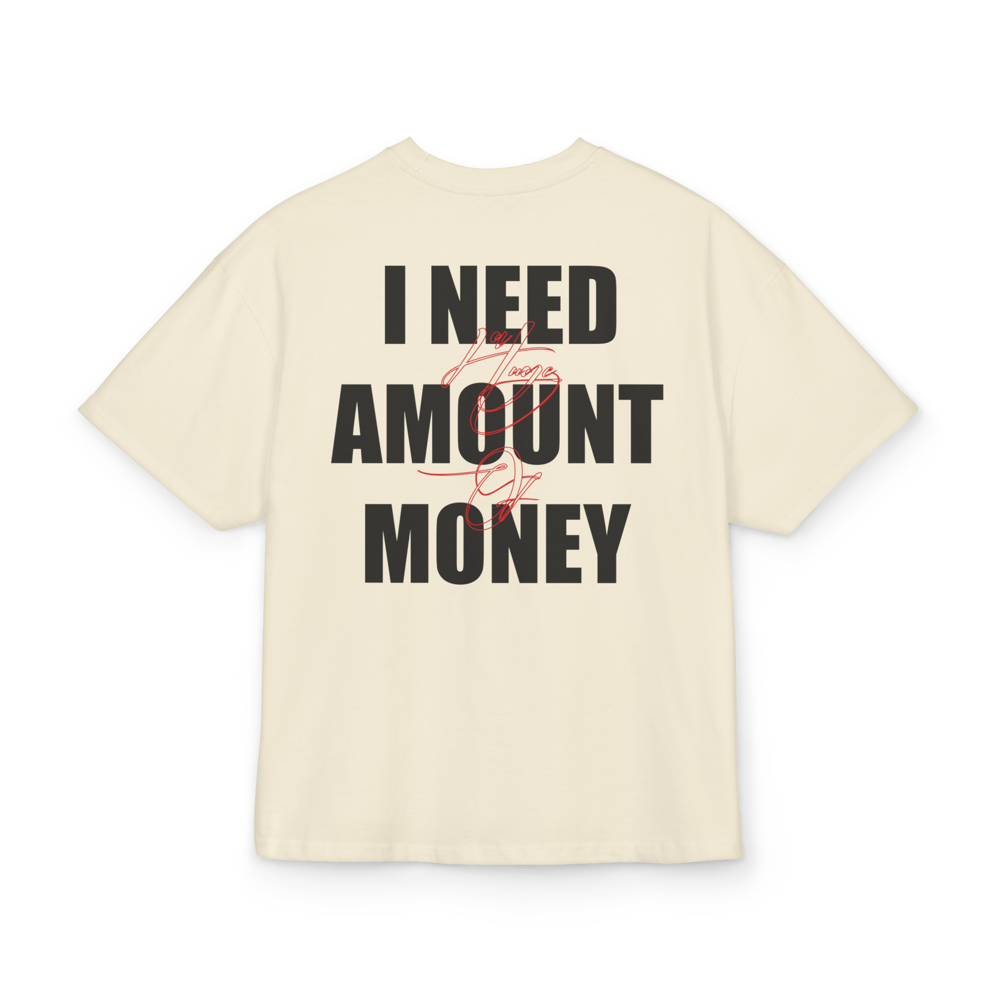 T-shirt-I Need A Huge Amount of Money