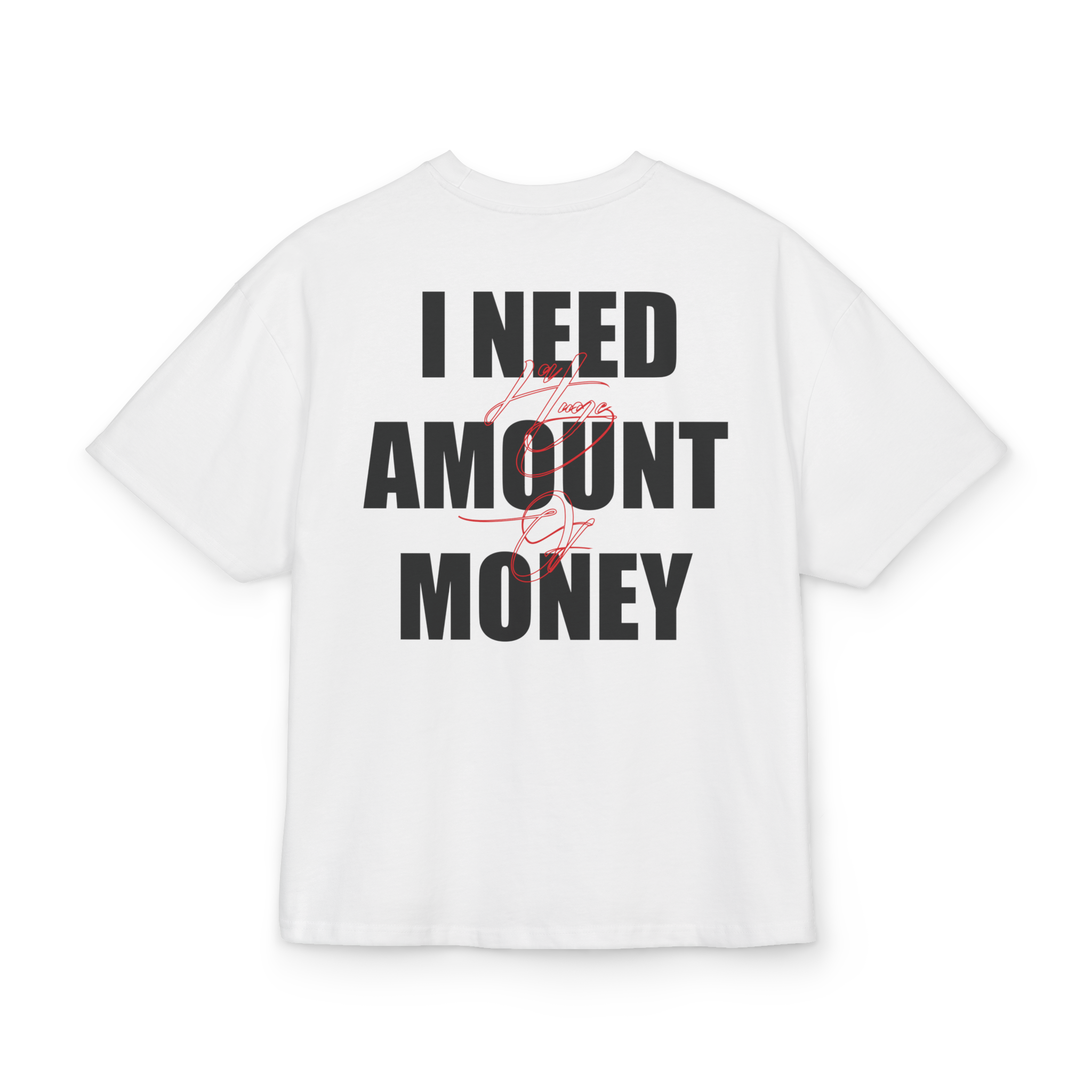 T-shirt-I Need A Huge Amount of Money
