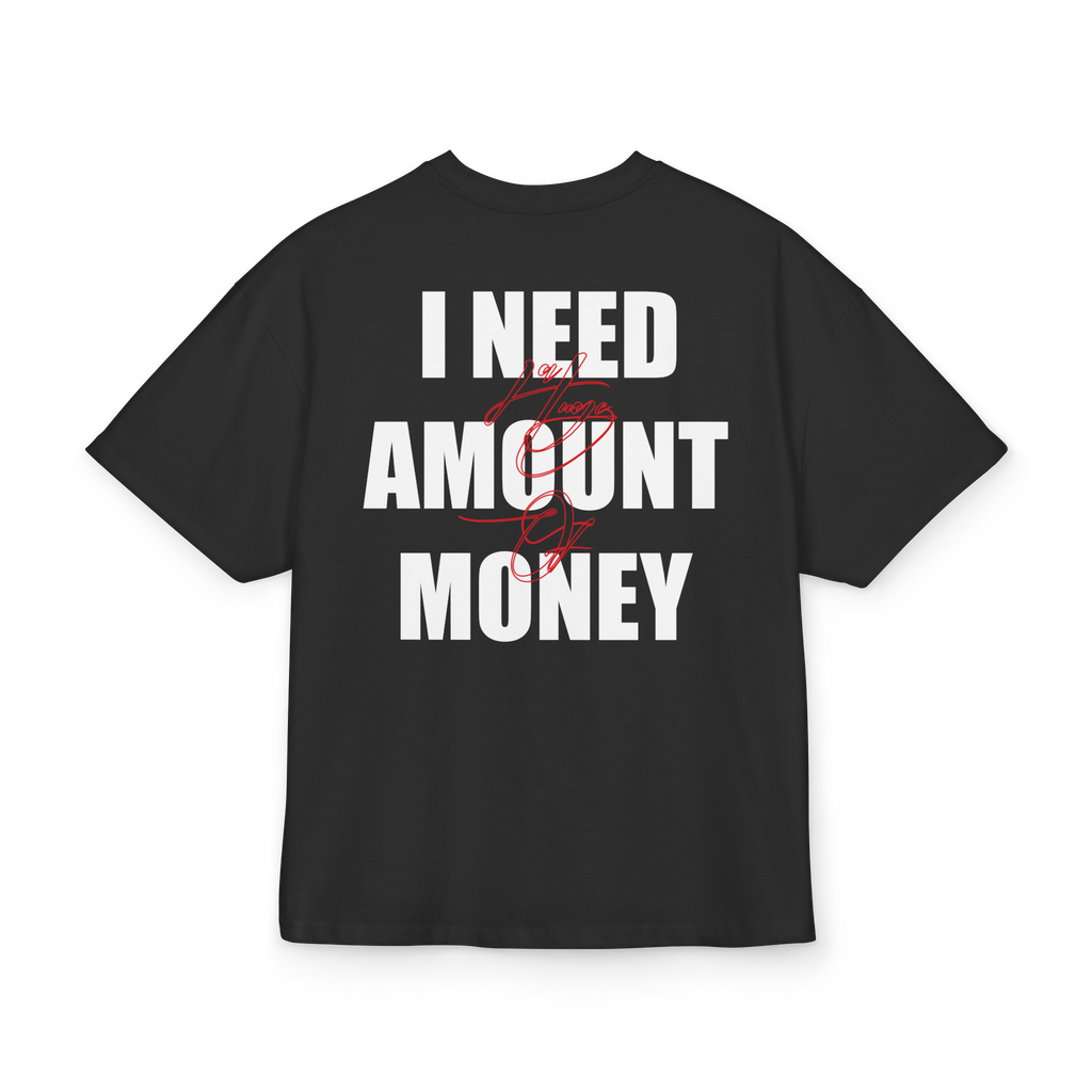 T-shirt-I Need A Huge Amount of Money