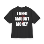 T-shirt-I Need A Huge Amount of Money