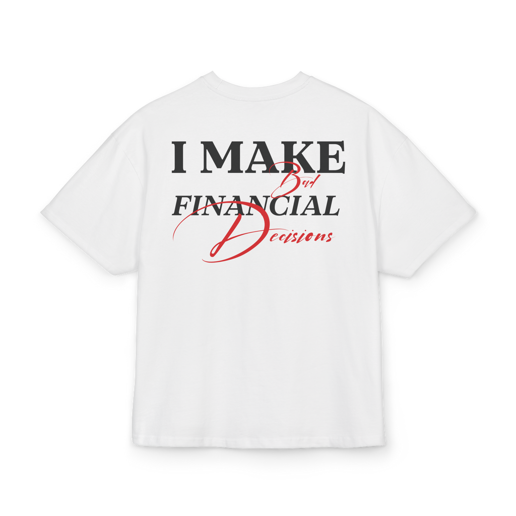 T-shirt-I Make Bad Financial Decisions