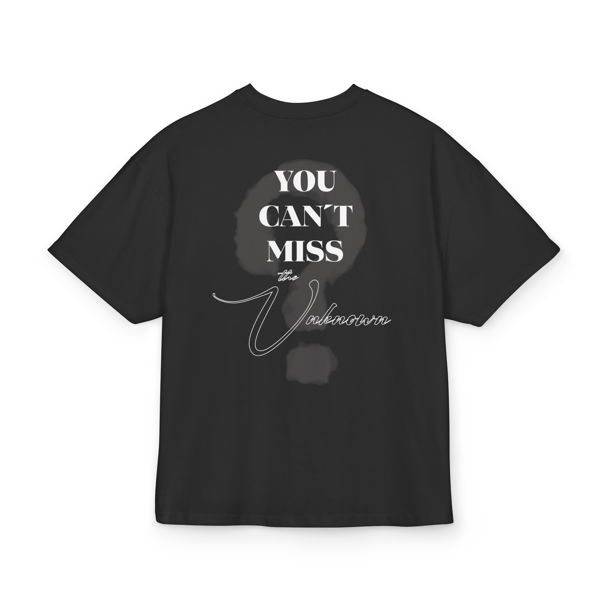 T-Shirt- You Can't Miss The Unknown