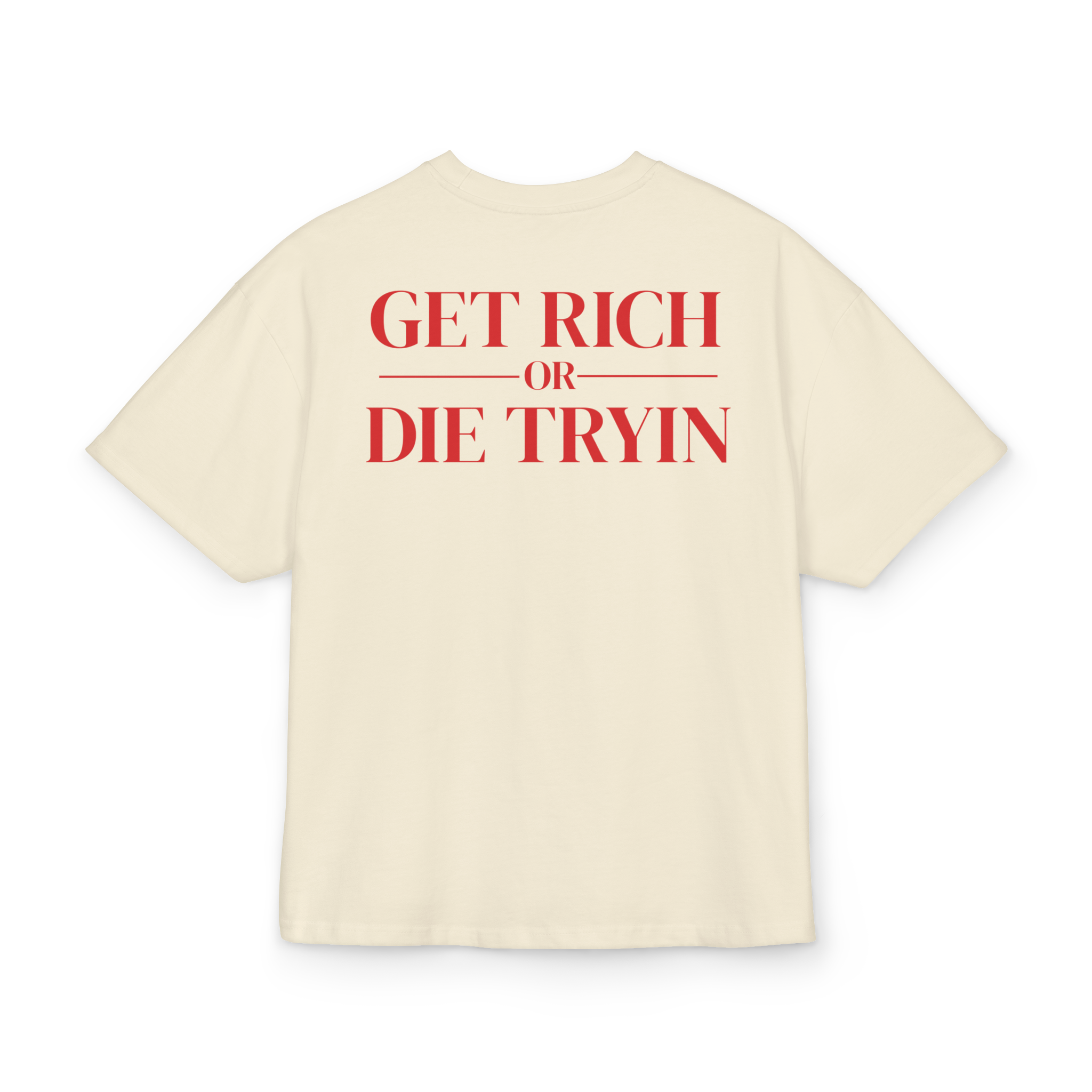 T-Shirt-Get Rich or Die Tryin