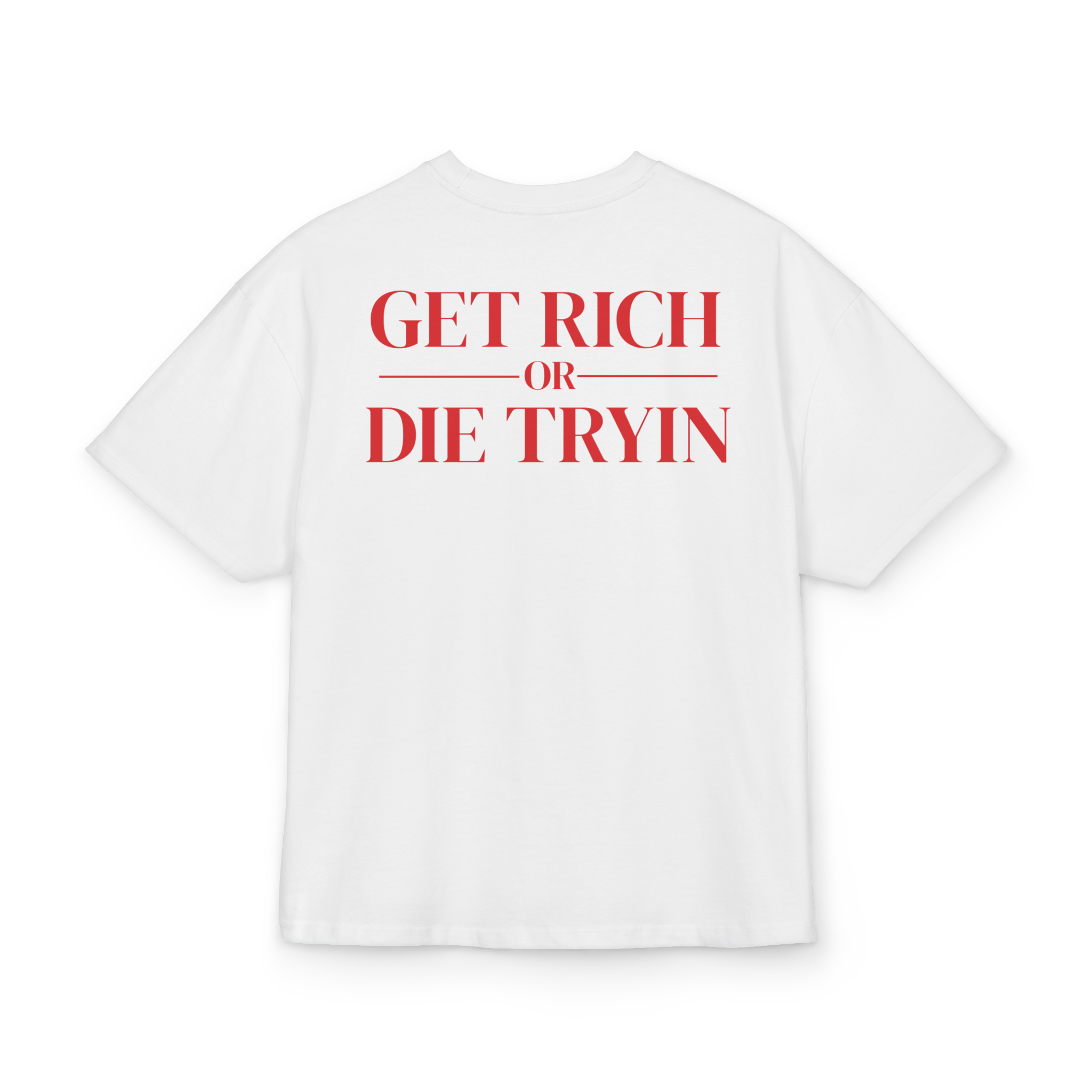 T-Shirt-Get Rich or Die Tryin