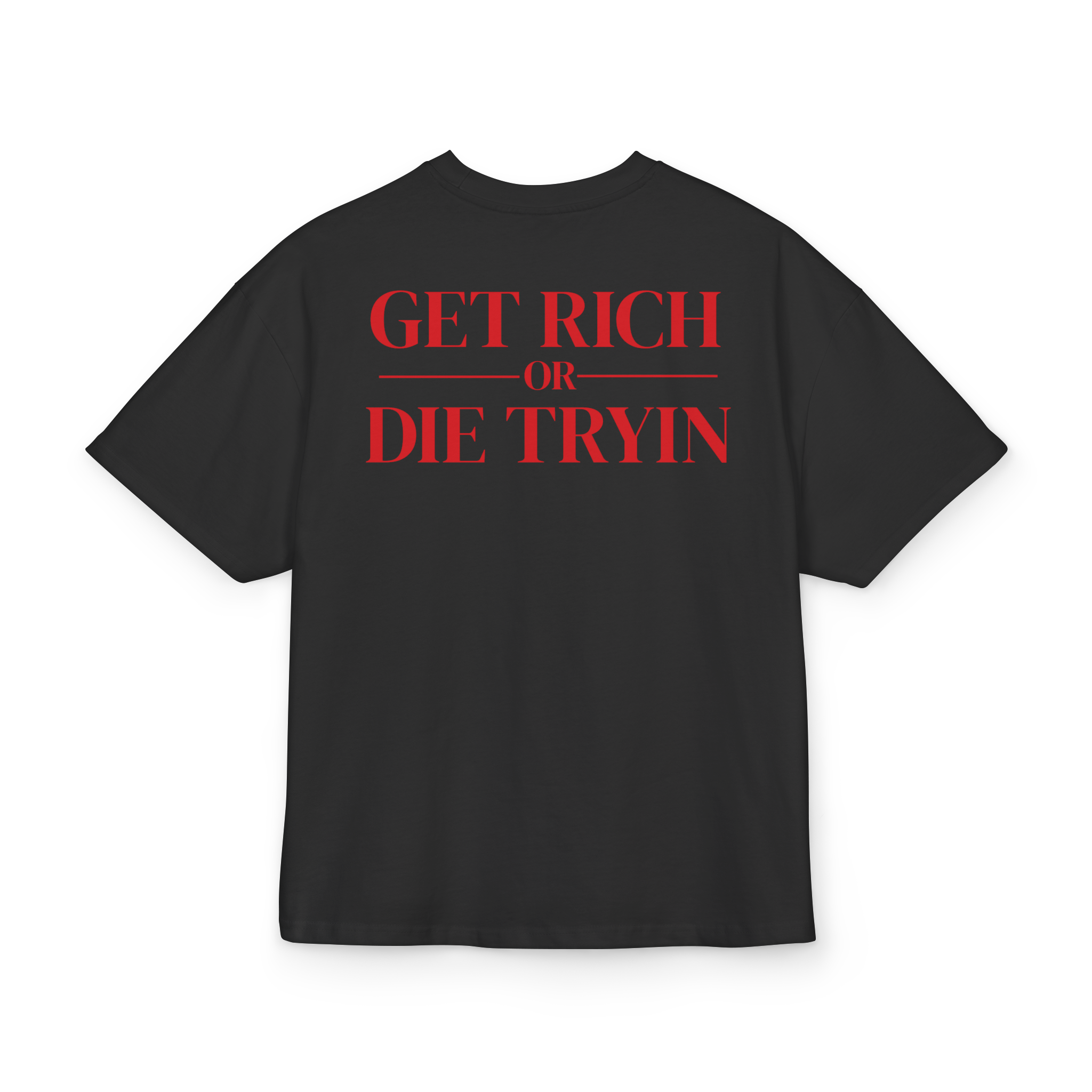 T-Shirt-Get Rich or Die Tryin